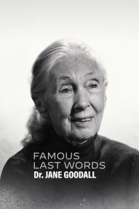 Famous Last Words: Dr. Jane Goodall