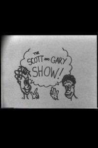 The Scott and Gary Show!