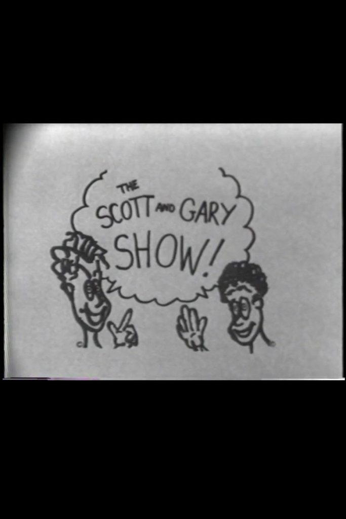 The Scott and Gary Show!